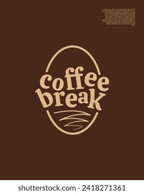 Coffee break sign. Simple vector typography illustration. Suitable for cover art, poster art, coffee wall decoration and social media post.