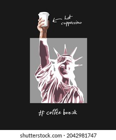 coffee break slogan with liberty statue invert color holding coffee cup vector illustration on black background