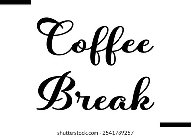 Coffee break Stylish Typography Text Of Food Saying