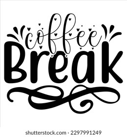 Coffee Break   SVG  T shirt design Vector File