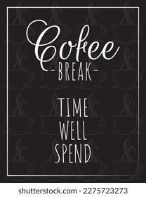 Coffee break, time well spend. Typographical art design isolated on blackboard, vector.