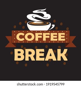 Coffee Break. Vector design for t shirt, poster, mug, cards.