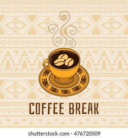 Coffee break - vector illustration in boho tribal style. Cup with ornament plate. Design for cafe flyer and coffeehouse menu, poster or banner.