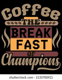 Coffee, the breakfast of champions.