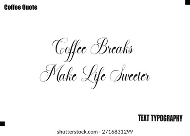 Las pausas para el café hacen la vida más dulce Tipografía Texto Vector Cotización Diseño