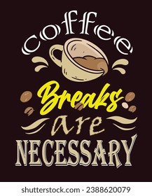 Coffee breaks  t-shirt design. Coffee typography t shirt design, Coffee quotes lettering