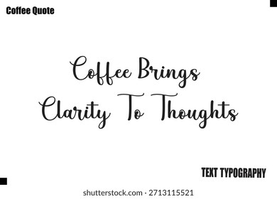Kaffee bringt Klarheit zu Gedanken Kaffee Vektor Typografie Lettering Artwork