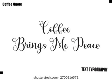 Kaffee bringt mir Frieden Kaffee Vektor Typografie Lettering Kunstwerk