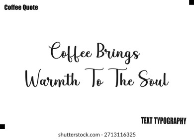 Kaffee bringt Wärme in die Seele Kaffee Vektor Typografie Lettering Artwork