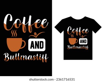 Coffee and Bullmastiff Print Ready T-Shirt Design