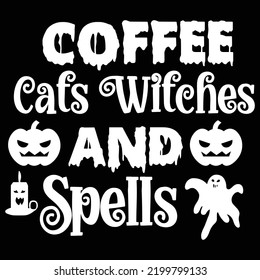 Coffee Cafs Witches And Spells, Happy Halloween Shirt Print Template, Witch Bat Cat Scary House Dark Green Riper Boo Squad Grave Pumpkin Skeleton Spooky Trick Or Treat