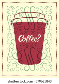 Coffee calligraphic vintage style grunge poster. Retro vector illustration.
