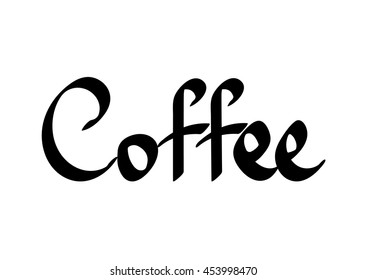 Coffee, calligraphy lettering, word design template for typography greeting and cup or t-shirt print, vector illustration