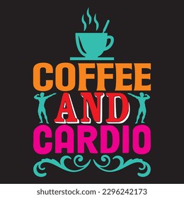 Coffee and Cardio T-shirt Design Vector File