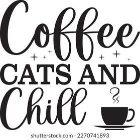 Coffee Cats And Chill  T-Shirt Design