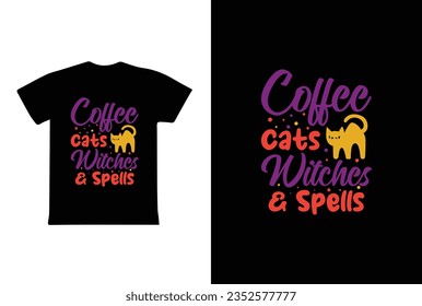 "Coffee Cats Witches And Spells" typography Halloween t-shirt design. Halloween t-shirt design template easy to print all-purpose for man, women, and children