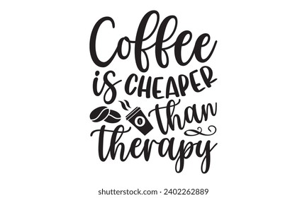 El café es más barato que la terapia- diseño de camisetas de café, grabado a mano con letras antiguas, Esta ilustración se puede usar como una impresión en camisetas y bolsas, estacionarias o como afiche.