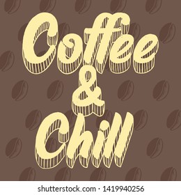 Coffee and Chill Coffee Quote for Morning Inspiration. Drawn by Hand Illustration - Vector EPS