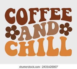 Coffee and chill Retro T-shirt, Boho Coffee, Wavy Shirt, Coffee Smiley Face, Coffee Mama, Funny Shirt, Aesthetic Trendy, Retro Wavy, Cut File For Cricut And Silhouette