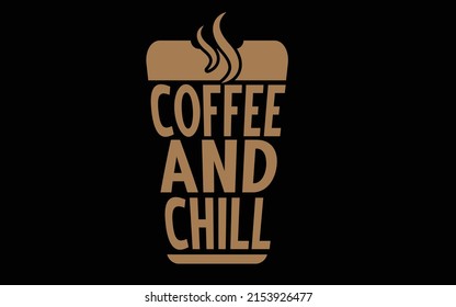 Coffee And Chill T shirt design Vector Files