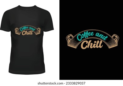 COFFEE AND CHILL "Unleash your individuality with exclusive designs that redefine cool. Elevate your style game with my captivating t-shirt designs that blend creativity and trendsetting fashion. 