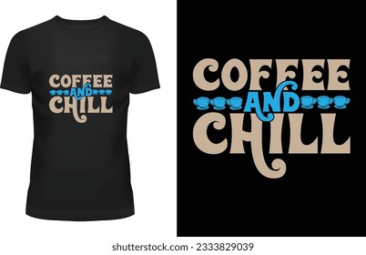 COFFEE AND CHILL "Unleash your individuality with exclusive designs that redefine cool. Elevate your style game with my captivating t-shirt designs that blend creativity and trendsetting fashion. 