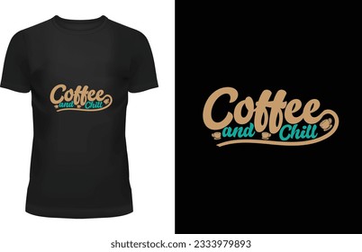 coffee and chill "Unleash your individuality with exclusive designs that redefine cool. Elevate your style game with my captivating t-shirt designs that blend creativity and trendsetting fashion. S