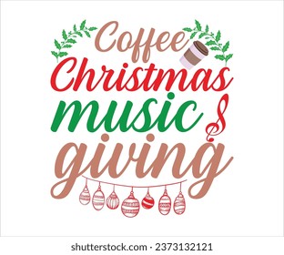 Coffee Christmas Music Giving, Merry Christmas T-shirts, Funny Christmas Quotes, Winter Quote, Christmas Saying, Holiday, T-shirt, Santa Claus Hat, New Year, Snowflakes Files