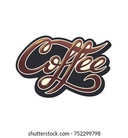 Coffee color lettering. Lettering for coffee shop. Calligraphy coffee. Poster for coffee shop. Image for cup. Picture for T-shirt.