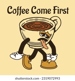 Coffee Come First With Coffee Groovy Character Design