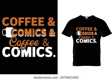 Coffee And Comics..... -Coffee Lover T-Shirt