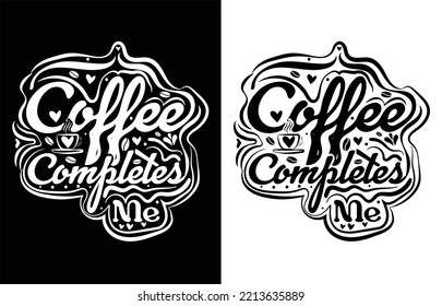 EL CAFÉ ME COMPLETA EL DISEÑO DE LA CAMISETA DE TIPOGRAFÍA.