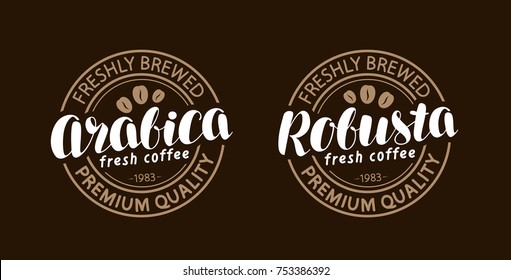Coffee concept. Arabica, robusta stamp or label. Lettering, calligraphy vector illustration