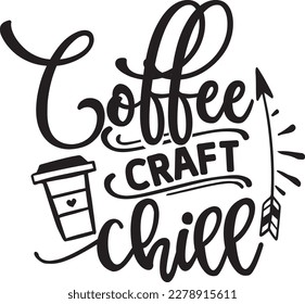 Coffee craft chill svg ,Craft SVG Bundle SVG design, Craft Bundle, Craft SVG design bundle