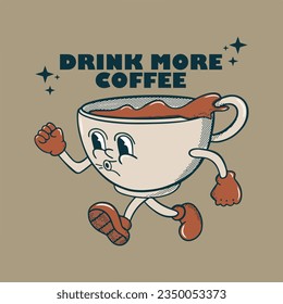 Coffee cup character, Retro mascot character. drink more coffee. good for clip art, logo, label, packaging, t-shirt, poster, banner, sticker, or etc