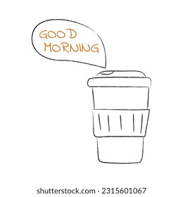 Coffee cup doodle with text Good morning. Coffee to go. Hot drink in a disposable cup. Bubble text. Contour pencil. Isolated on white background. Vector illustration.