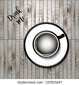 Coffee Cup. Drink me. Top view latte art coffee with bubble. Black cup of cappuccino with a foam. Mocha, cappuccino, latte, chocolate cup vector. On wood background in grey color.