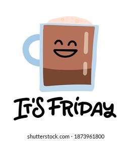 Coffee Cup with face and It's friday lettering words cartoon vector illustration