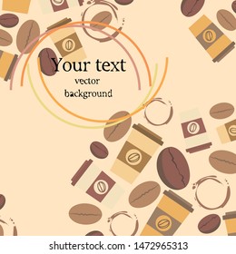 Coffee cup, coffee grains, spilled coffee. Breakfast concept. Drinks menu for restaurant, vector background.