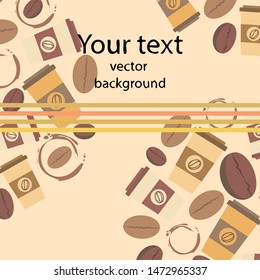 Coffee cup, coffee grains, spilled coffee. Breakfast concept. Drinks menu for restaurant, vector background.