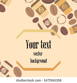 Coffee cup, coffee grains, spilled coffee. Breakfast concept. Drinks menu for restaurant, vector background.