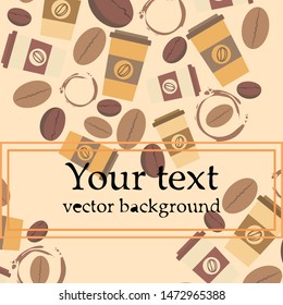 Coffee cup, coffee grains, spilled coffee. Breakfast concept. Drinks menu for restaurant, vector background.