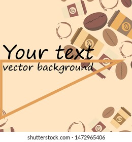 Coffee cup, coffee grains, spilled coffee. Breakfast concept. Drinks menu for restaurant, vector background.