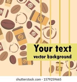 Coffee cup, coffee grains, spilled coffee. Breakfast concept. Drinks menu for restaurant, vector background.