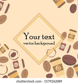 Coffee cup, coffee grains, spilled coffee. Breakfast concept. Drinks menu for restaurant, vector background.