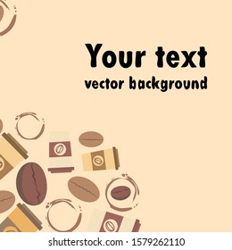 Coffee cup, coffee grains, spilled coffee. Breakfast concept. Drinks menu for restaurant, vector background.