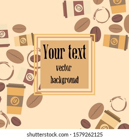 Coffee cup, coffee grains, spilled coffee. Breakfast concept. Drinks menu for restaurant, vector background.