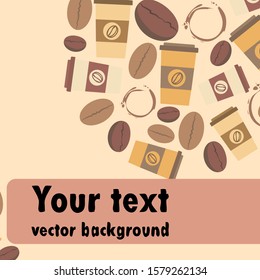 Coffee cup, coffee grains, spilled coffee. Breakfast concept. Drinks menu for restaurant, vector background.