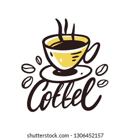 Coffee Cup hand drawn vector illustration and lettering. Isolated on white background.