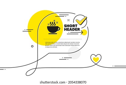 Kaffeetasse-Ikone. Markierungsblase für kontinuierliche Linie. Hot Cappuccino Schild. Symbol für Teegetränk-Schlamm. Kaffeetasse Symbol im Chat-Kommentar. Sprich mit Herzensbanner. Vektorgrafik
